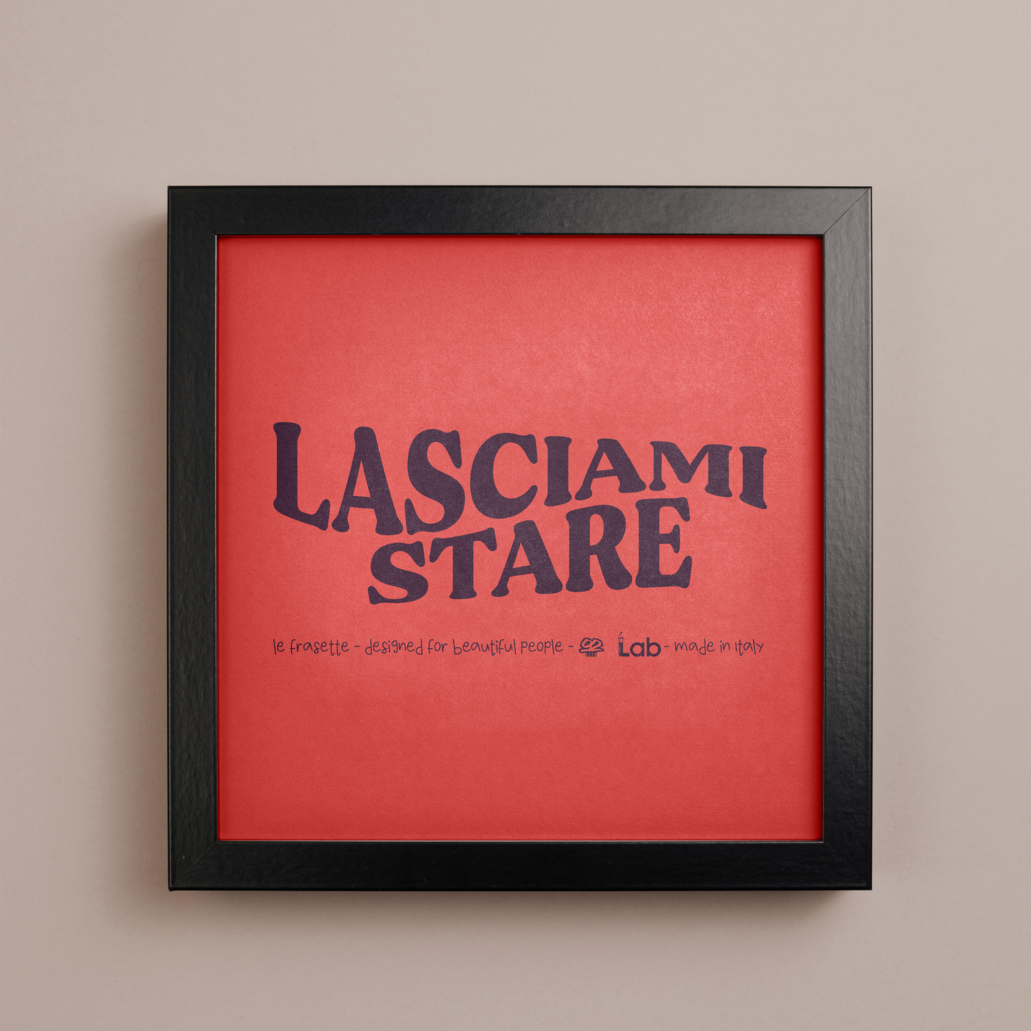 LASCIAMI STARE - POSTER - 20X20