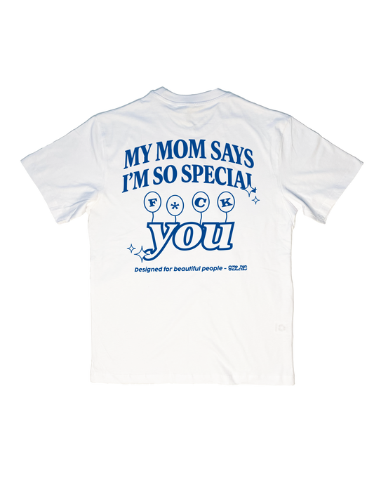 MY MOM SAYS I'M SO SPECIAL - WHITE