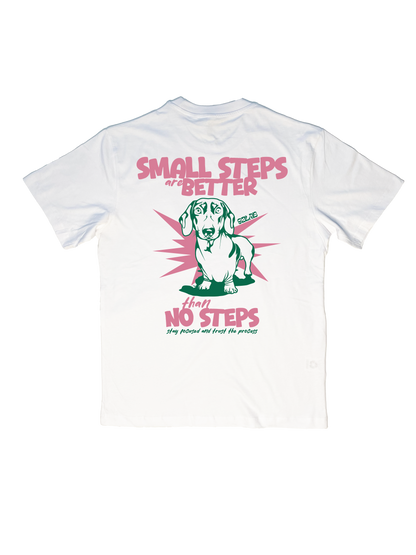 SMALL STEPS ARE BETTER THAN NO STEPS - WHITE