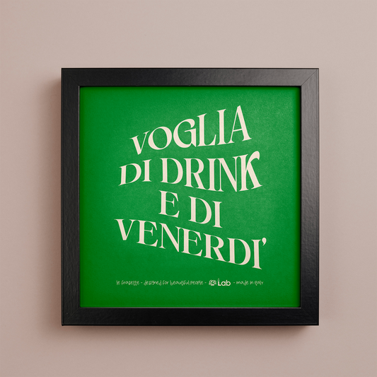 VOGLIA DI DRINK E DI VENERDI' - POSTER - 20X20
