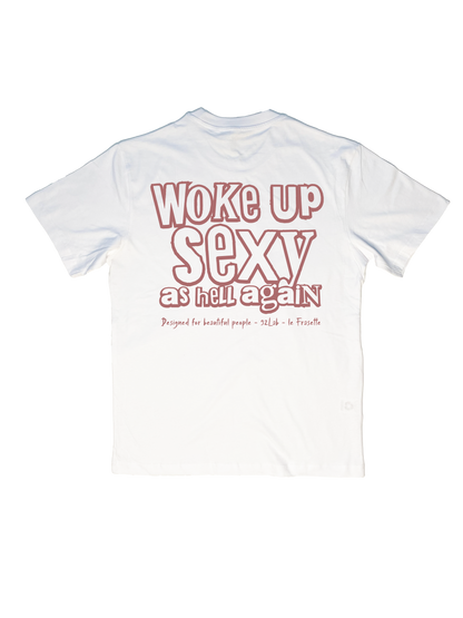WOKE UP SEXY AS HELL AGAIN - WHITE
