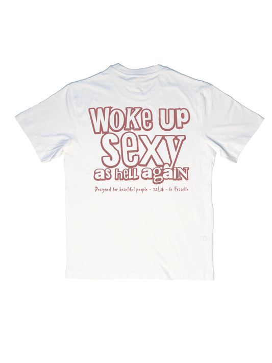 WOKE UP SEXY AS HELL AGAIN - WHITE